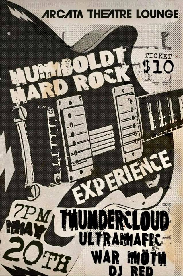 Flyer:  Humboldt Hard Rock Experience, May 20 2022 at Arcata Theatre Lounge.  Tickets $10, All Ages.  War Möth, Ultramafic, ThunderCloud, and DJ Red.  Doors 7PM, Music 8 PM